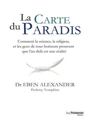 cover image of La carte du Paradis--Comment la science, la religion, et les gens de tous horizons prouvent que l'a